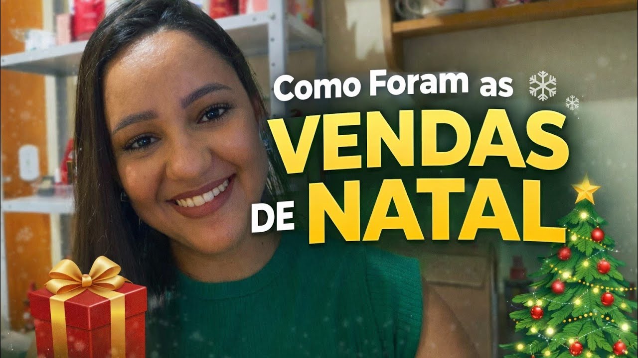 COMO FORAM AS VENDAS DE NATAL, E DO ANO! MOTIVO DO MEU SUMIÇO, DICAS DE VENDAS...