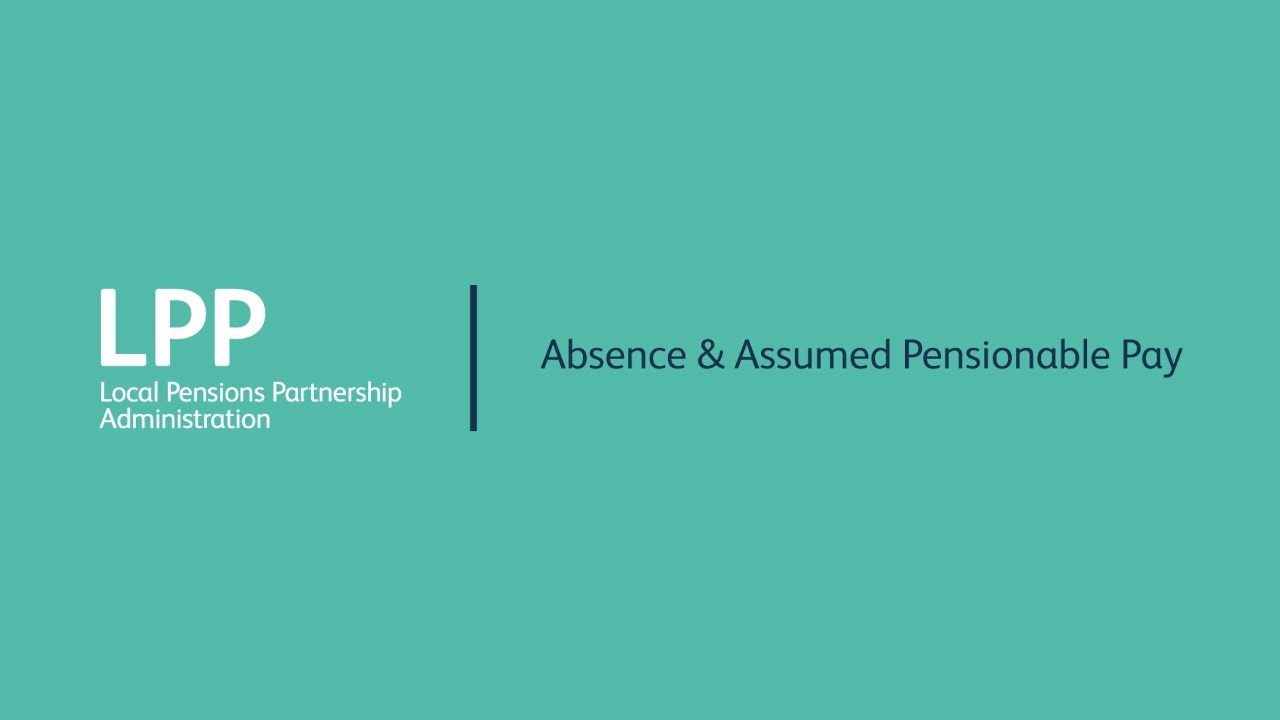 Absence & Assumed Pensionable Pay