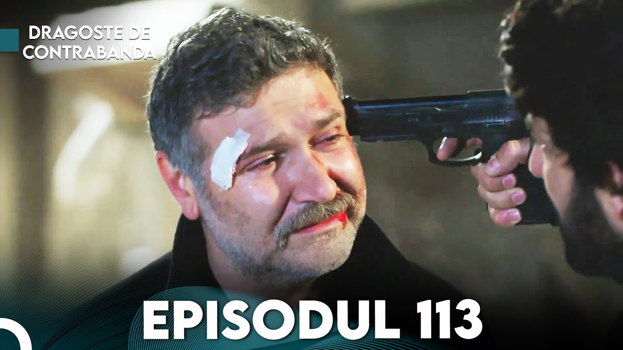 Dragoste de Contrabanda - Episodul 113 | Kara Para Ask