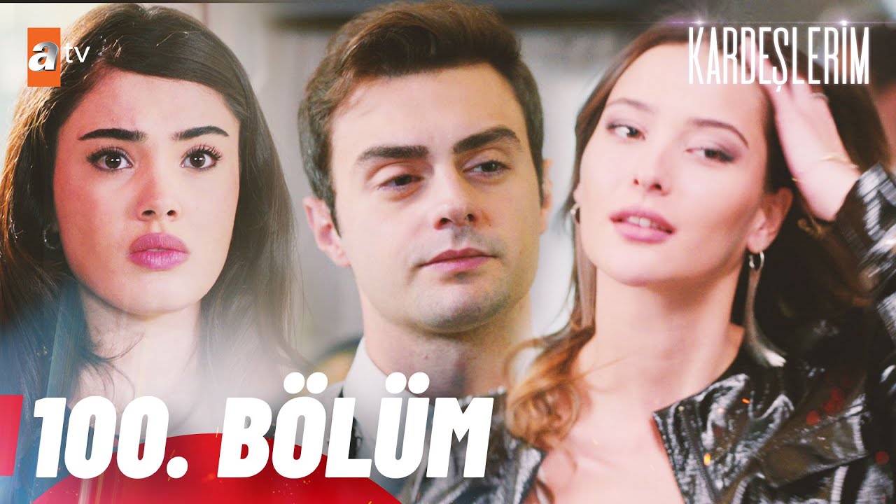 Kardeşlerim 100. Bölüm🧿