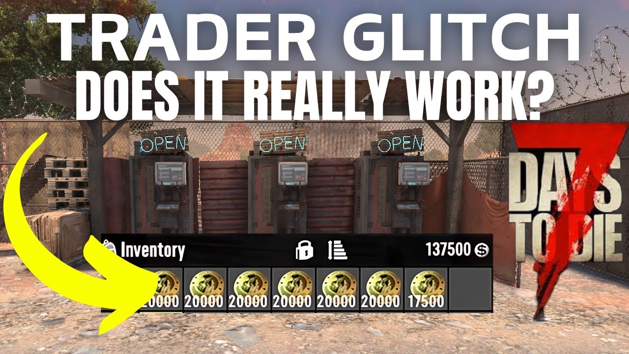 7 Days to Die 1.0 Trader Glitch - How to Get 100k Dukes and Does it Really Work PC Console Version