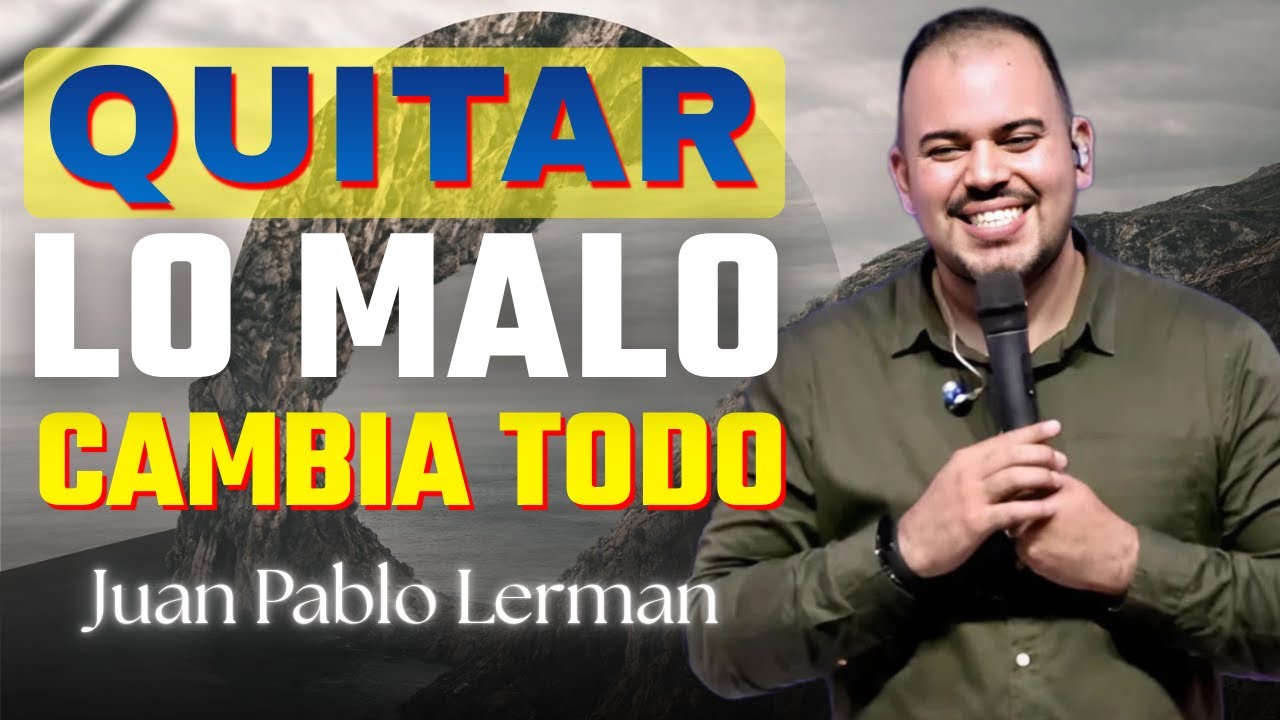 Cómo Mejorar Tu Relación con Dios Quitando lo que Te Daña | Juan Pablo Lerman