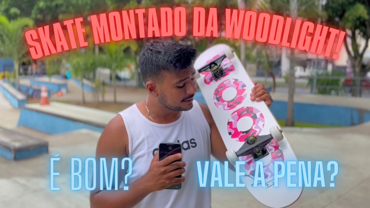 Skate montado da Woodlight é bom? Vale a pena?