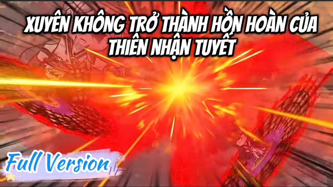 [Full Version] Xuyên Không Thành Hồn Hoàn Của Thiên Nhận Tuyết: Tập 01 - 26 | LuCa Sub