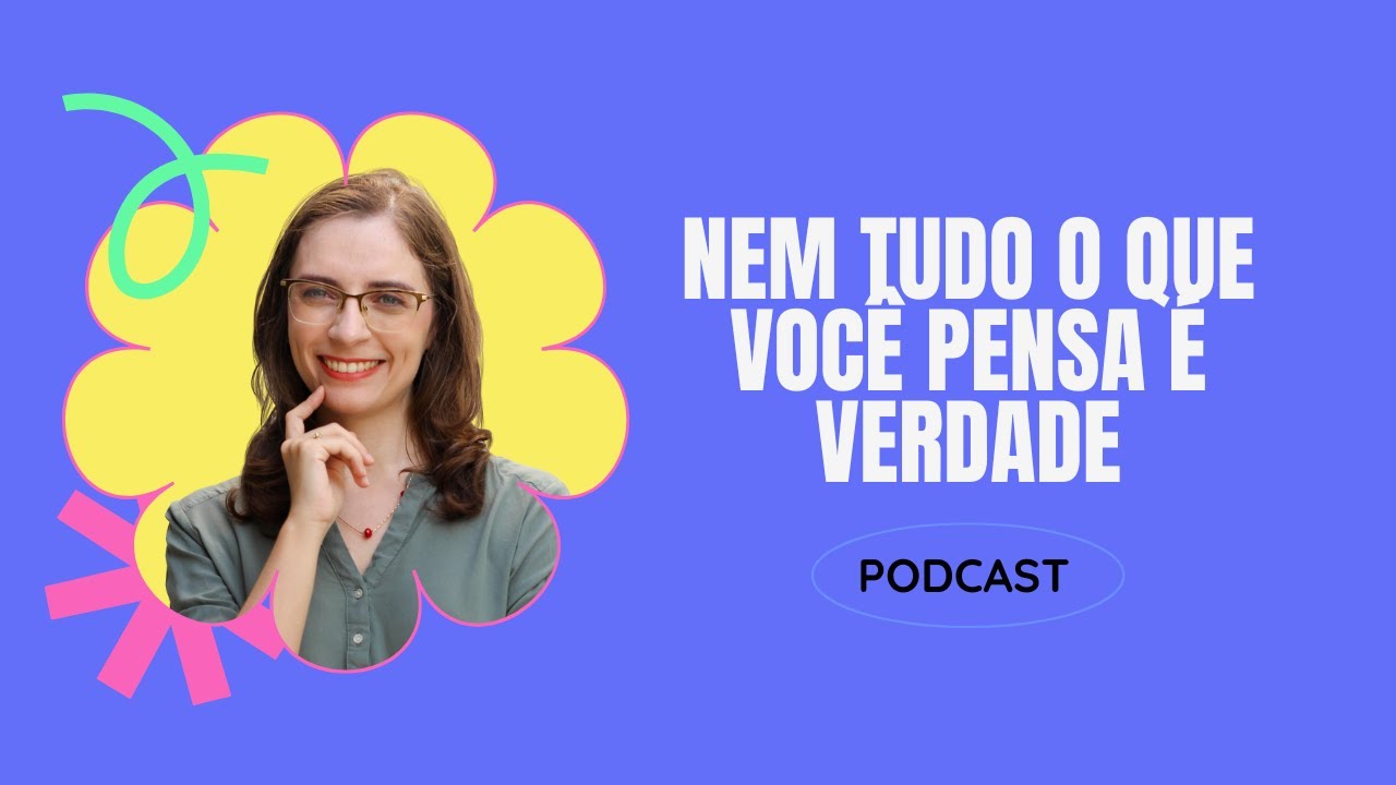Nem tudo o que você pensa é verdade