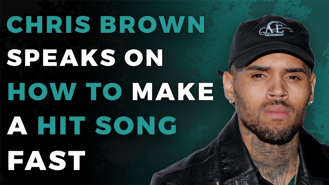 Chris Brown Explains How To Make A Hit Song