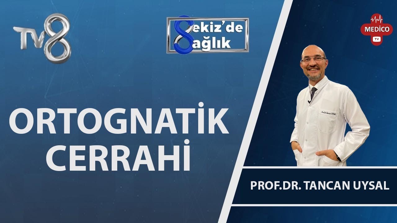 Ortognatik Cerrahi Nedir? | Prof. Dr. Tancan Uysal  | 8'de Sağlık