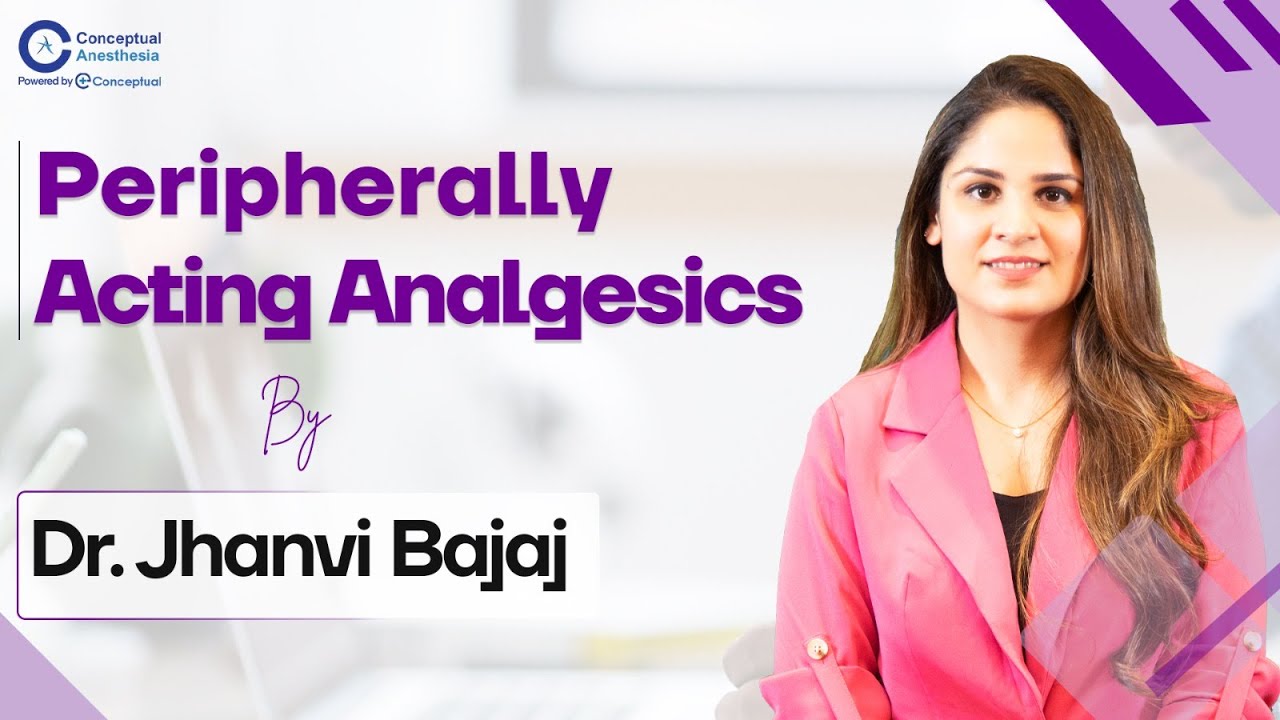 Peripherally Acting Analgesics by Dr. Jhanvi Bajaj | Conceptual Anesthesia