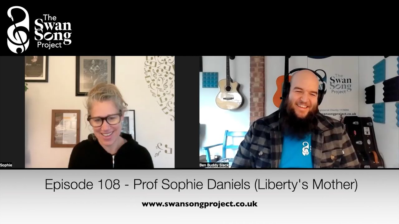 Swan Song Podcast #108 - Prof Sophie Daniels (Liberty's Mother)