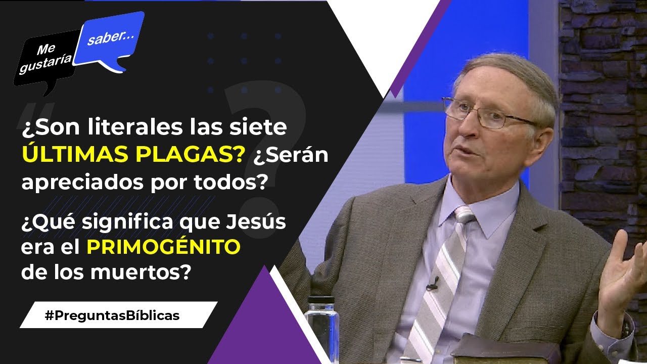 109. ¿Las siete últimas plagas? / ¿Jesús el Primogénito de los muertos? || Me Gustaría Saber