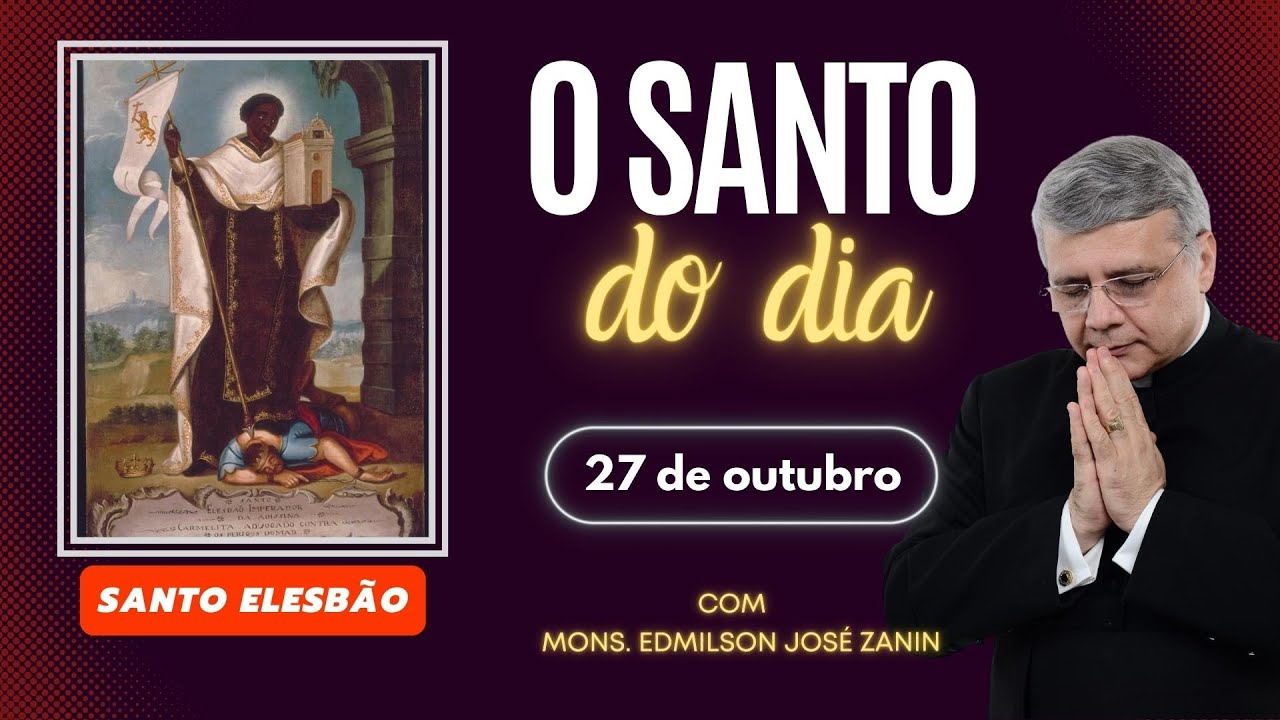 SANTO DO DIA - 27 DE OUTUBRO: SANTO ELESB&Atilde;O