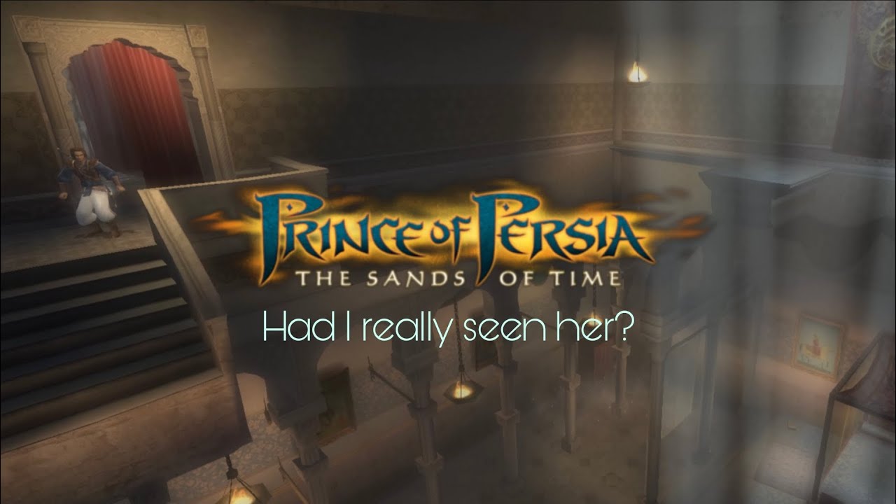 Had I really seen her? | Prince of Persia: The Sands of Time |