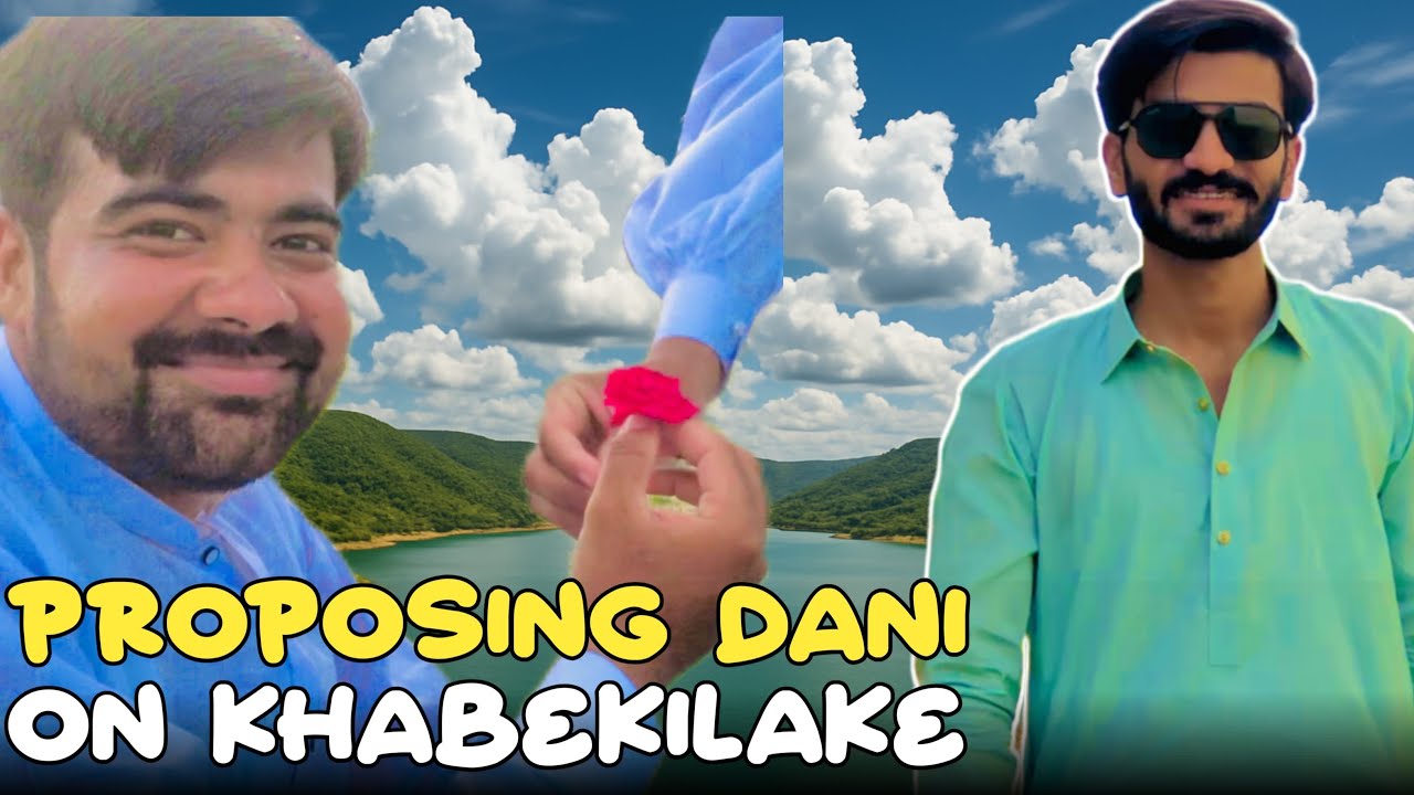 Proposing Dani on khabeki lake 😂|Soonvalley temp on 44🥵