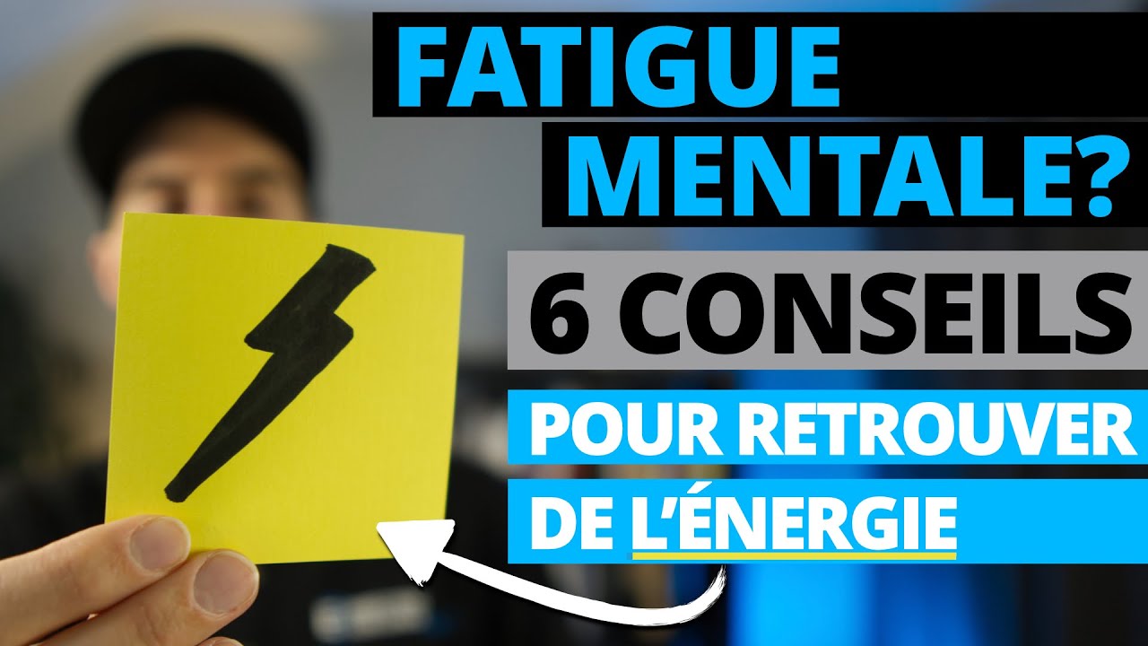 Comment combattre la fatigue mentale? 6 conseils pour diminuer les effets de l’épuisement mental