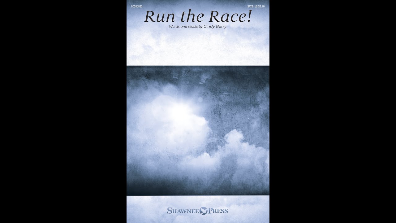 RUN THE RACE! (SATB Choir) - Cindy Berry