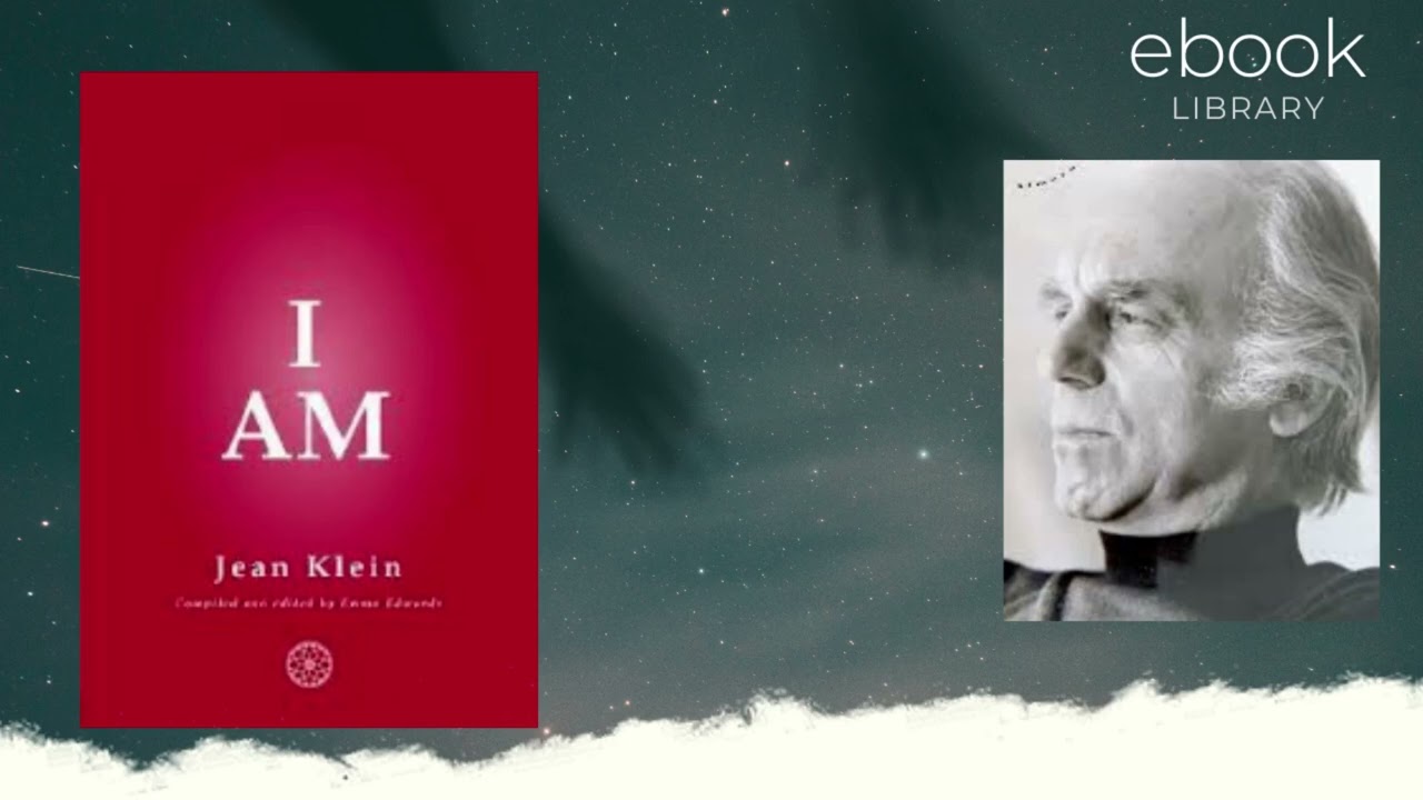 I Am by Jean Klein | Full Audiobook | A Journey to Self-Realization