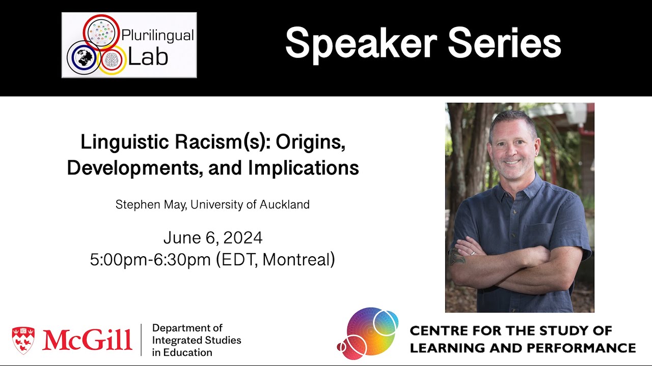 Linguistic racism(s): Origins, developments, and implications - Dr. Stephen May