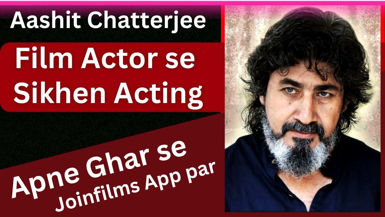 Acting in Films | Acting Master class by AASHIT CHATTERJEE  | Joinfilms App
