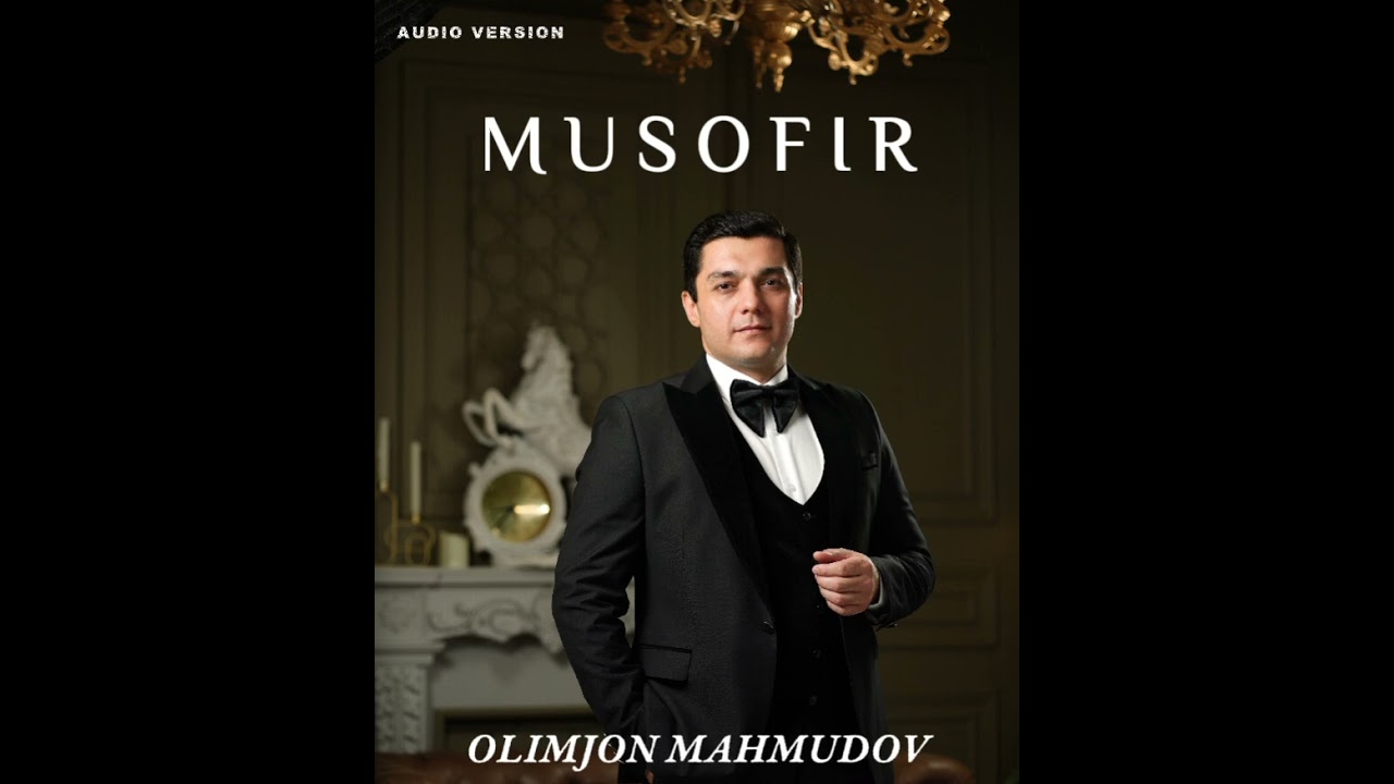 Olimjon Mahmudov - Musofir | Олимҷон Маҳмудов - Мусофир