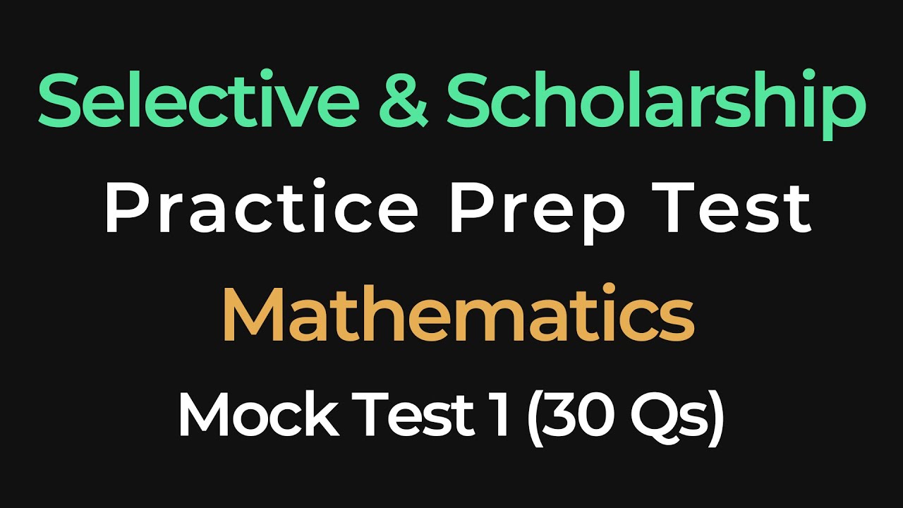 Selective School & Scholarship Exam Prep &ndash; Math Mock Test #1 (30 Questions)