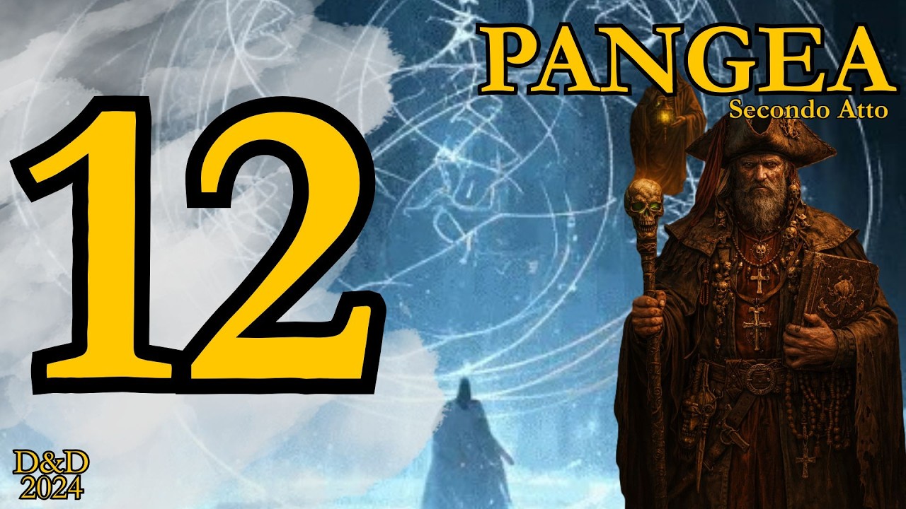 [D&D 2024] - Ep. 12 (PANGEA SECONDO ATTO)