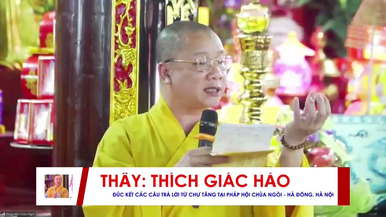 TT THÍCH GIÁC HẢO ĐÚC KẾT CÁC CÂU HỎI QUÝ THẦY TRẢ LỜI TẠI PHÁP HỘI NP- HN CHÙA NGÒI HÀ ĐÔNG, HÀ NỘI