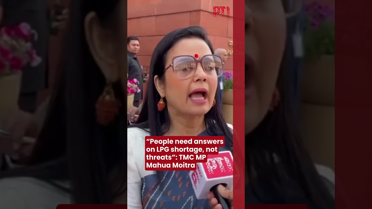 &ldquo;People need answers on LPG shortage, not threats&rdquo;: TMC MP Mahua Moitra