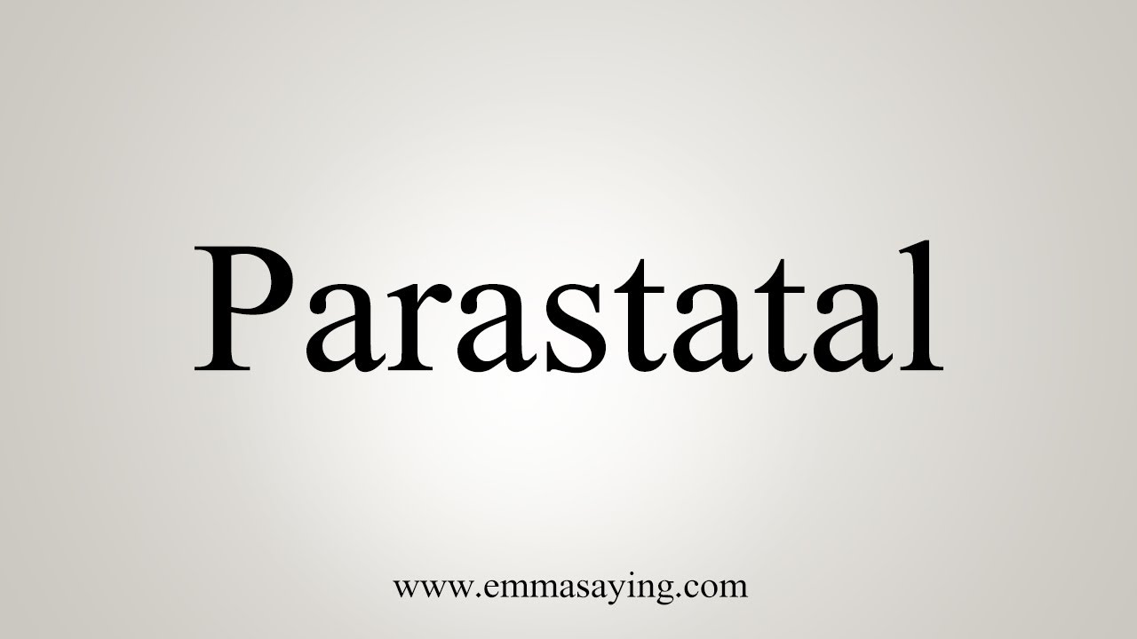 How To Say Parastatal