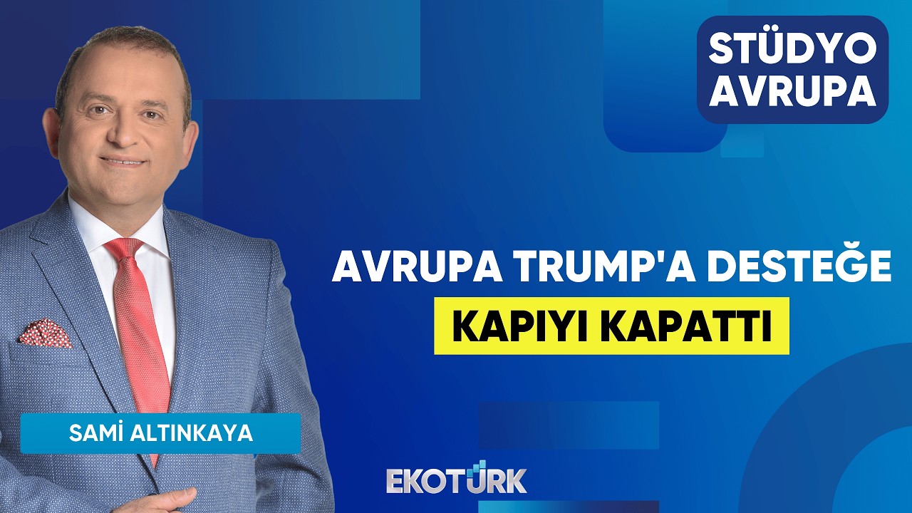 Avrupa Trump'a Desteğe Kapıyı Kapattı | Gökhan Kurtaran | Sami Altınkaya | Stüdyo Avrupa