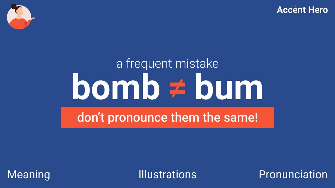 BOMB and BUM - Don't pronounce them the same!
