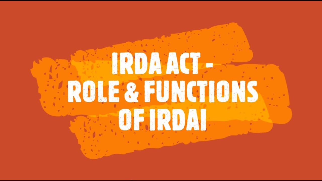 IRDA ACT AND ROLE OF IRDAI