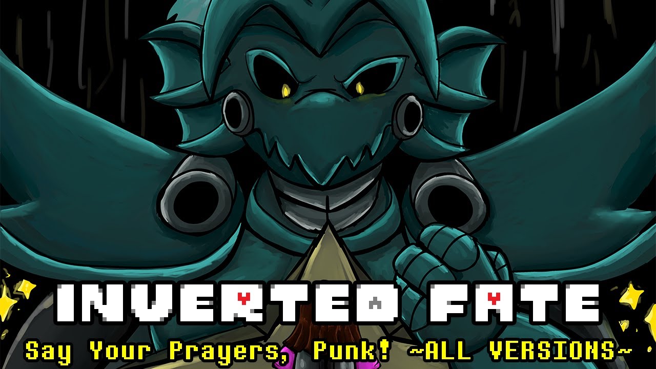 Inverted Fate (Undertale AU) - Say Your Prayers, Punk! ~ALL VERSIONS~