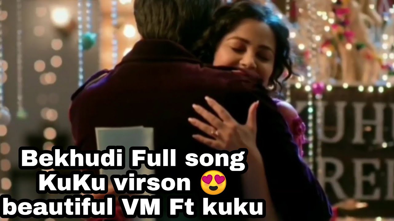 Bekhudi Song || Kuku virson || today is last day of YRHPK 💔 let's enjoy the memory