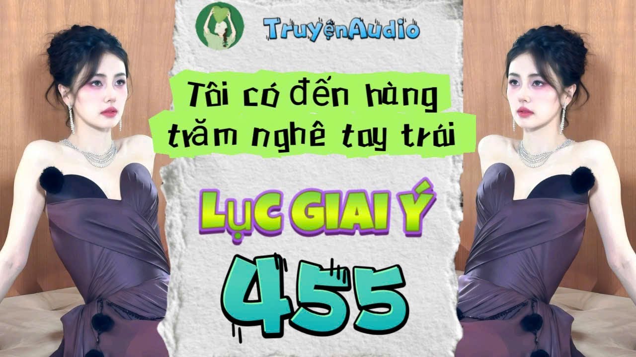 [Truyện Audio] LỤC GIAI Ý 455 [Full] || Lục Giai Ý Audio