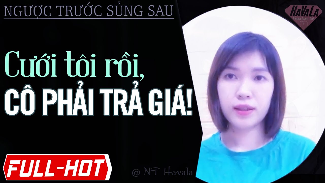 Cái Giá Phải Trả Khi Gả Cho Tôi - Truyện ngôn tình về hôn nhân miễn cưỡng và kỳ tích | Havala