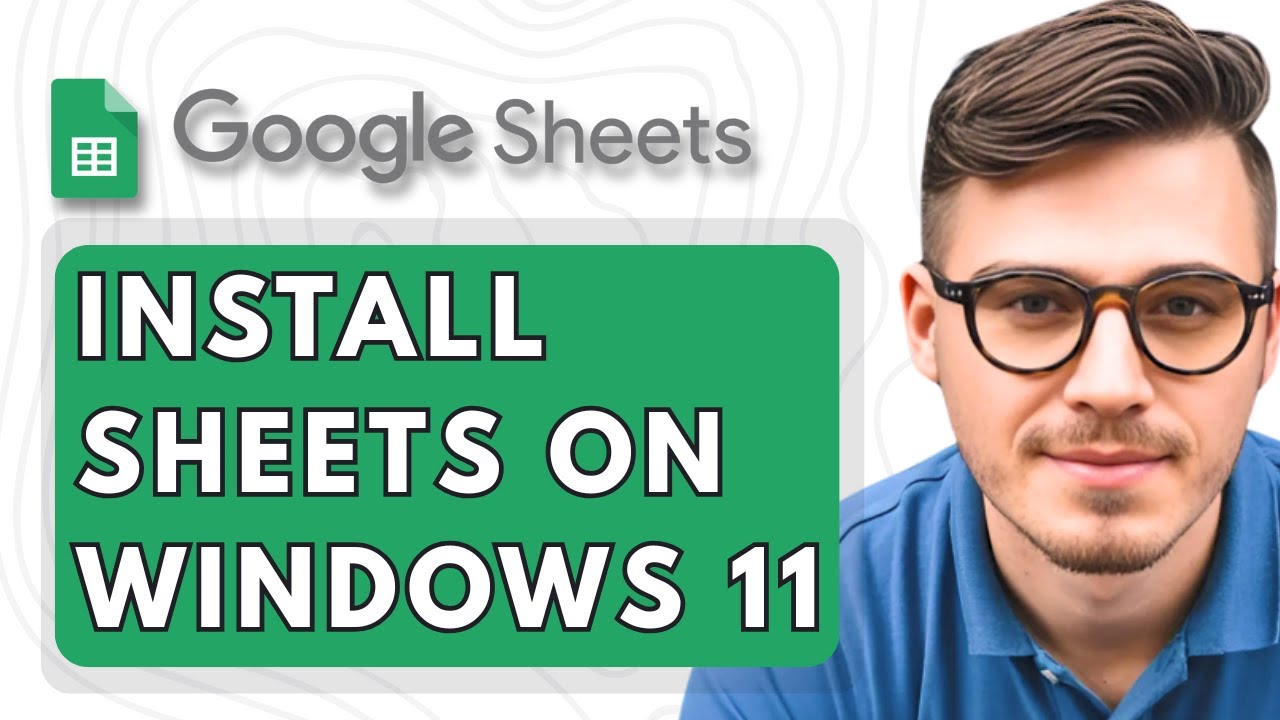 How To Install Google Sheets on Windows 11 [2025 Guide]