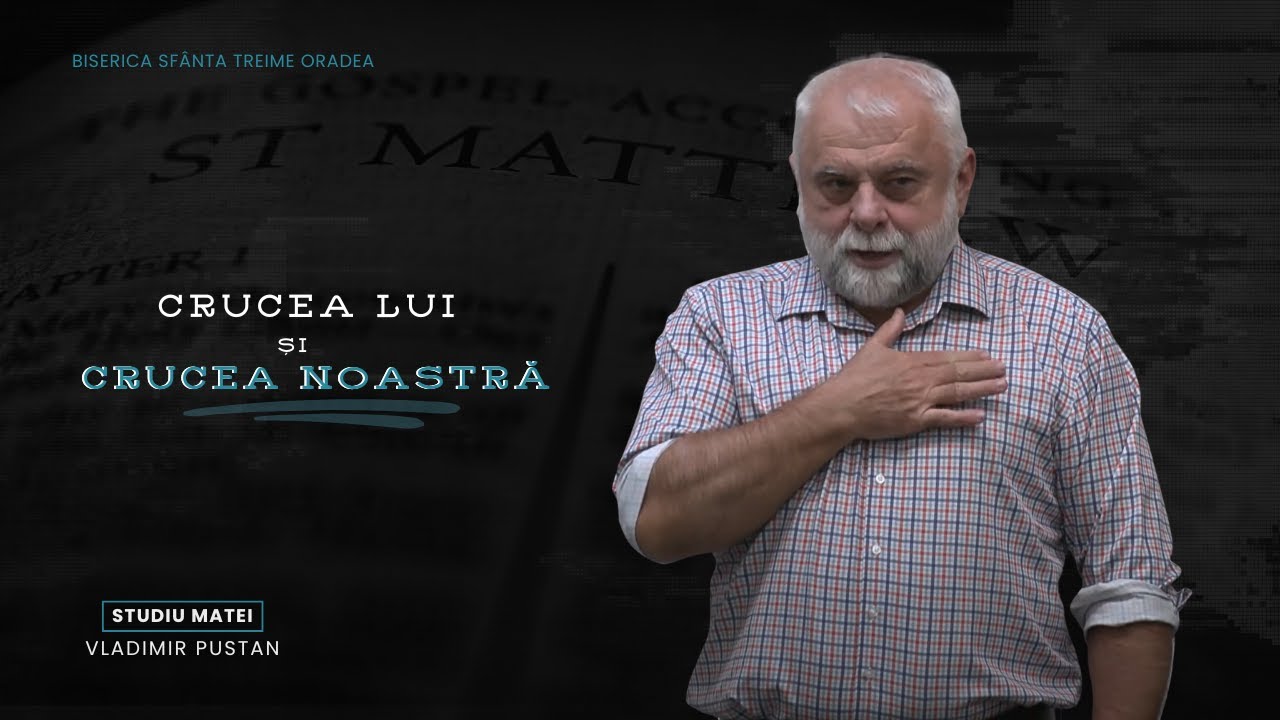 Vladimir Pustan | MATEI 128 | Crucea Lui și crucea noastră | Ciresarii TV | 19.10.2025