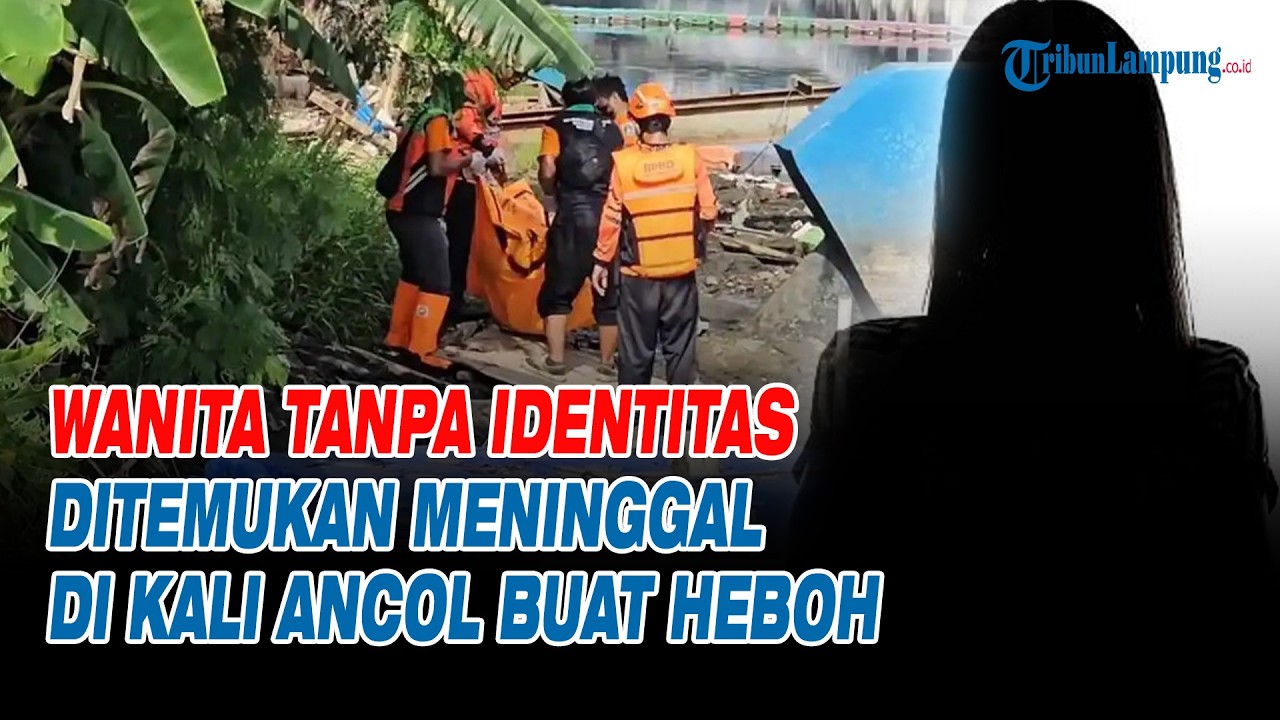 Wanita Tanpa Identitas Ditemukan Meninggal di Kali Ancol Buat Heboh