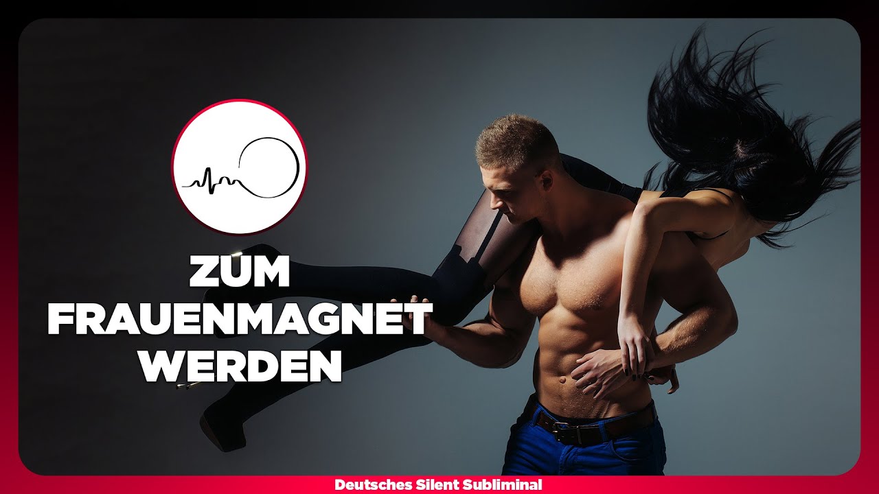 🎧 FRAUENMAGNET WERDEN - MÄDCHEN & FRAUEN VERLIEBT MACHEN - JEDES MÄDCHEN & JEDE FRAU BEEINDRUCKEN
