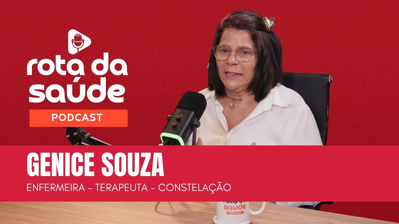 Genice Souza - Enfermeira / Terapeuta / Constelação - Rota da Saúde Podcast