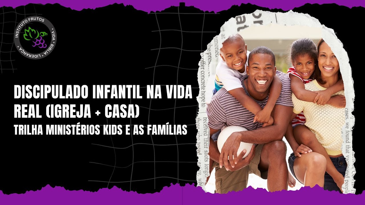 Aula 29 - Discipulado Infantil na Vida Real: Sala + Casa