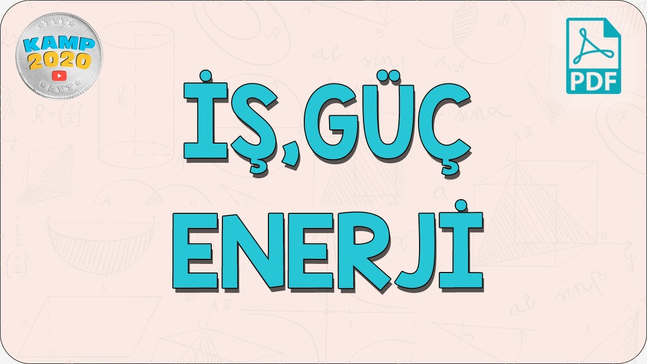 İş, Güç, Enerji  | Kamp2020