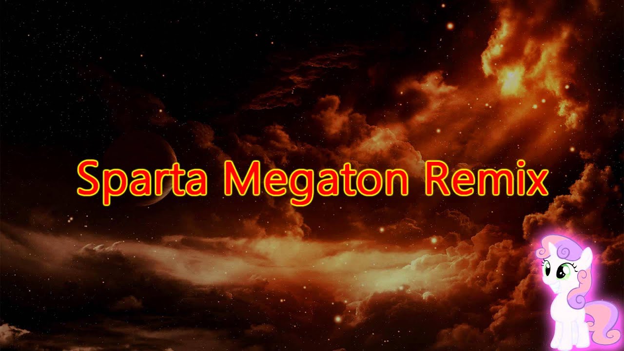 Sparta Megaton Remix (-Reupload-)