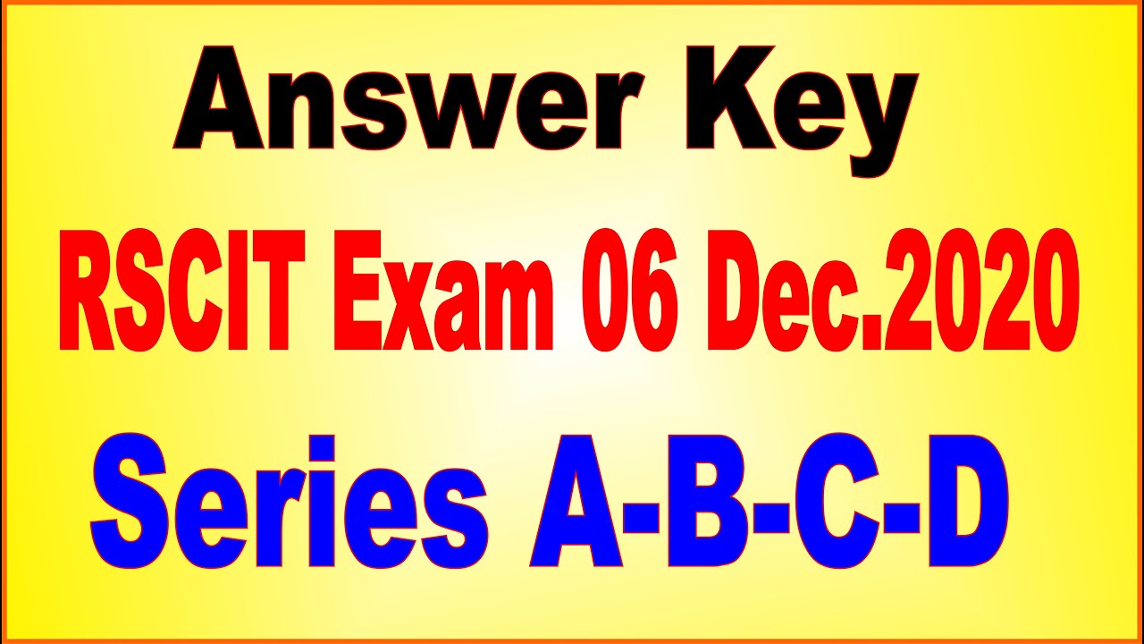 RSCIT Exam 6 December 2020 Answer Key Series A B C D| Answer Key RSCIT Exam  6 Dec. 2020