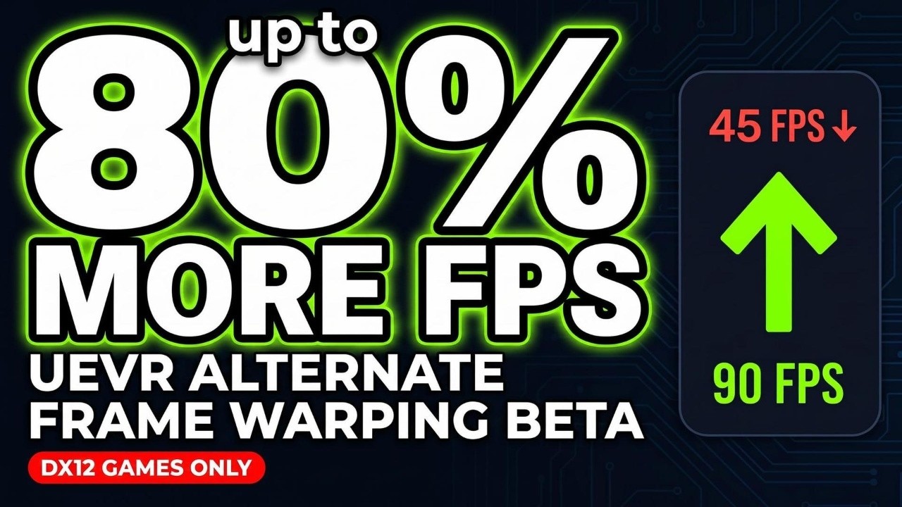 Бета-версия UEVR Alternate Frame Warping &mdash; до 80% больше FPS в играх на DX12!