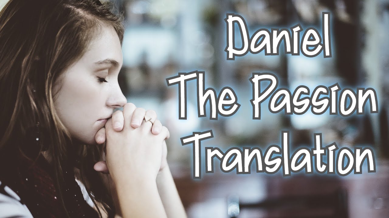 Daniel - The Passion Translation