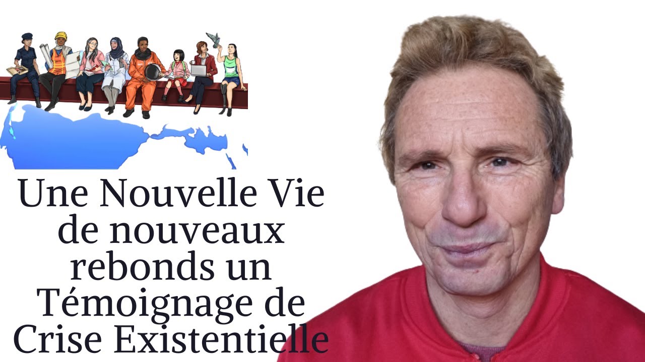 Une Nouvelle Vie de nouveaux rebonds un Témoignage de Crise Existentielle