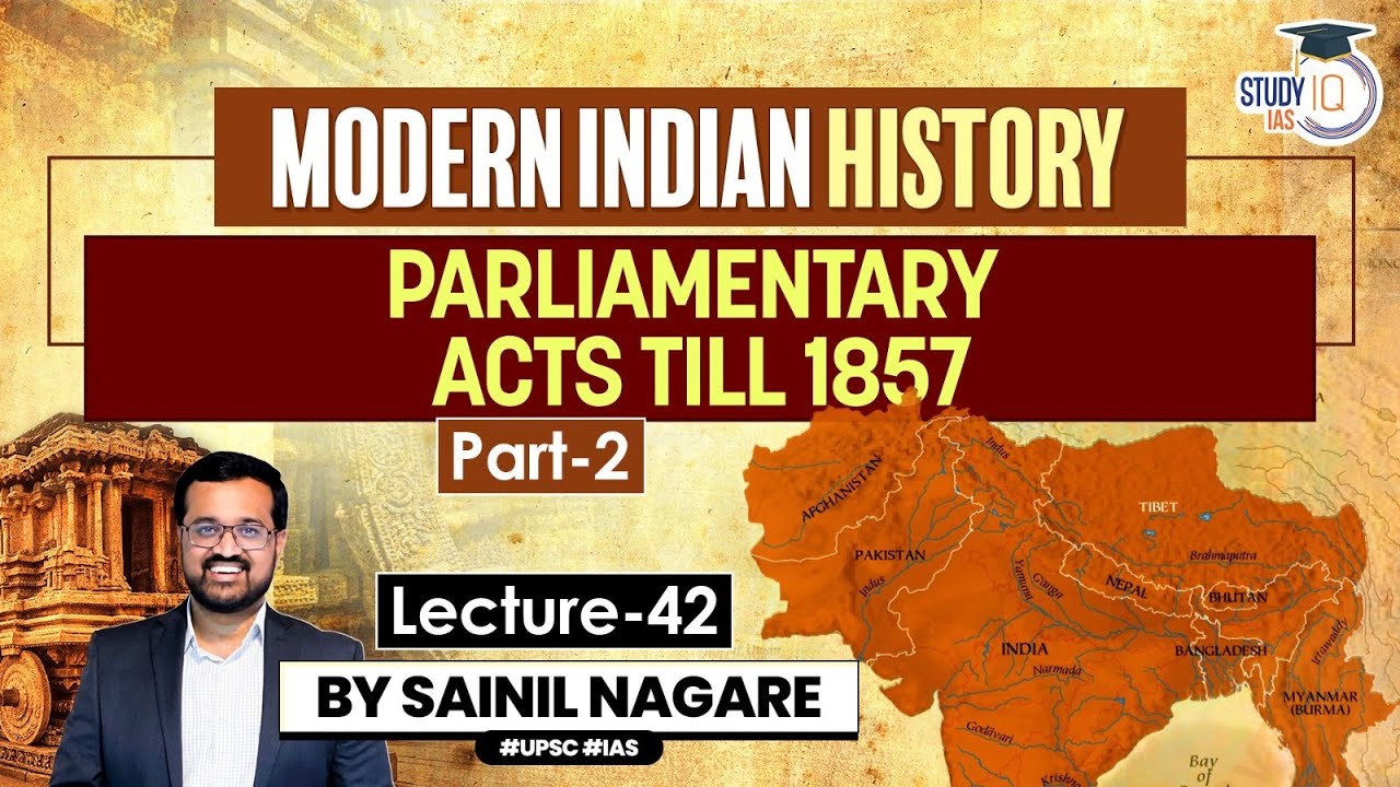 Modern Indian History: Lecture 42- Parliamentary Acts Till 1857 Part 2 | One-Stop Solution