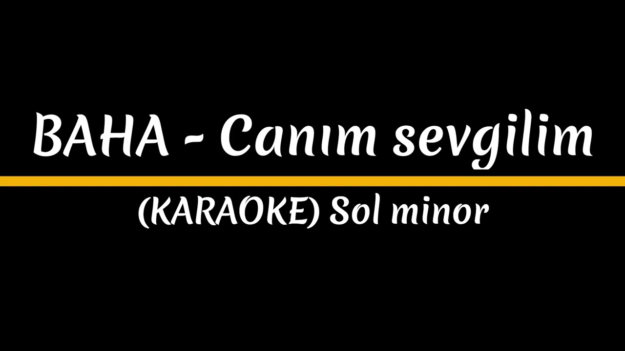 BAHA - Canım sevgilim (KARAOKE)