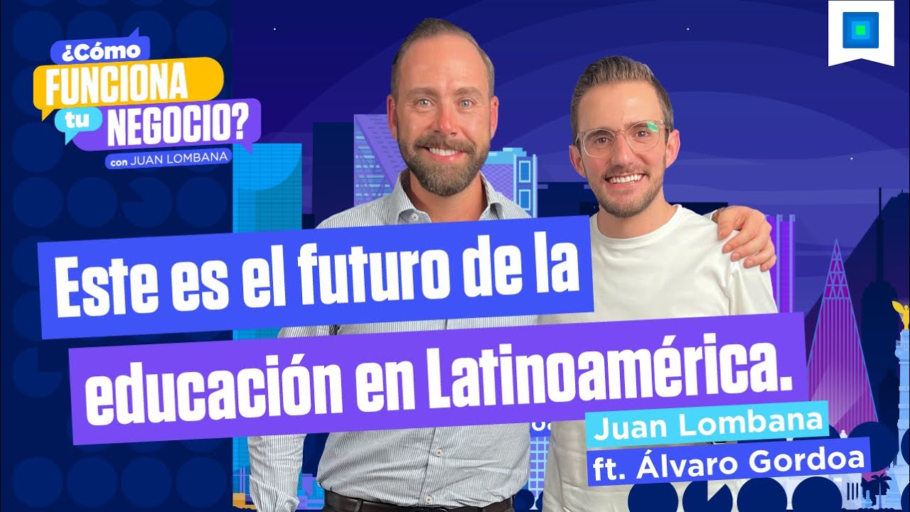 ¿Cómo funciona el negocio de la educación? - Álvaro Gordoa 🤓